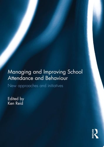 Managing and Improving School Attendance and Behaviour New Approaches and Initiatives