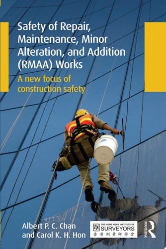 Safety of Repair, Maintenance, Minor Alteration, and Addition (RMAA) Works A new focus of construction safety