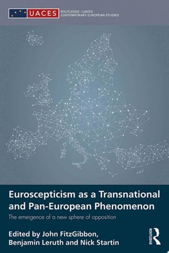 Euroscepticism as a Transnational and Pan-European Phenomenon The Emergence of a New Sphere of Opposition