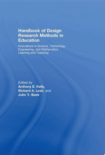 Handbook of Design Research Methods in Education Innovations in Science, Technology, Engineering, and Mathematics Learning and Teaching