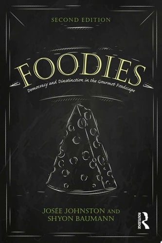 Foodies Democracy and Distinction in the Gourmet Foodscape