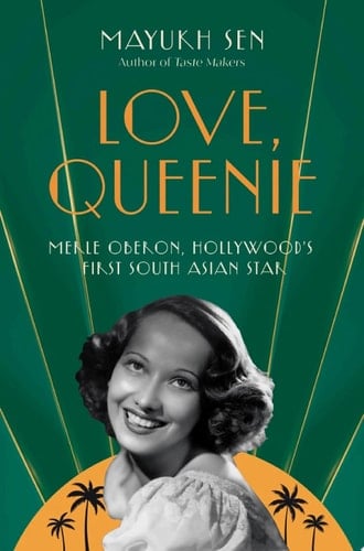 Love, Queenie: Merle Oberon, Hollywood's First South Asian Star