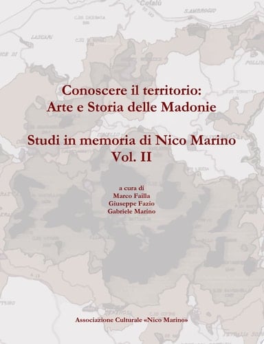 Conoscere il territorio: Arte e Storia delle Madonie. Studi in memoria di Nico Marino, Vol. II