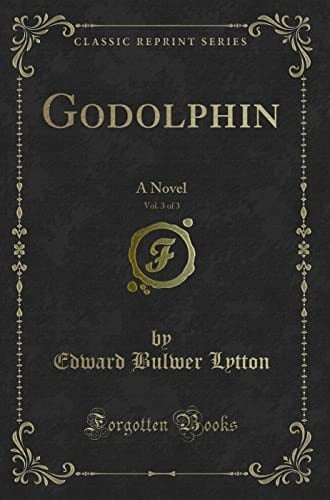 Godolphin, Vol. 3 of 3 A Novel