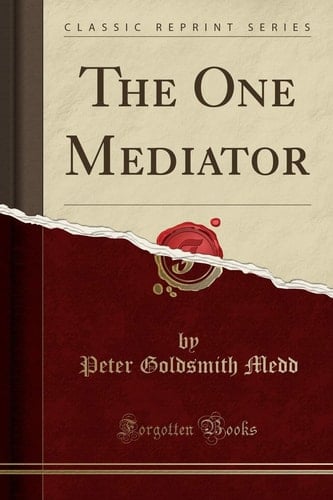 The One Mediator (Classic Reprint)