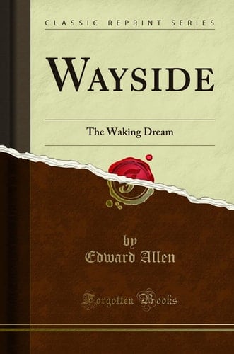 Wayside The Waking Dream (Classic Reprint)