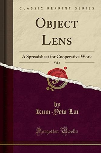 Object Lens, Vol. 6 A Spreadsheet for Cooperative Work (Classic Reprint)