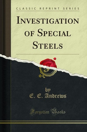 Investigation of Special Steels (Classic Reprint)