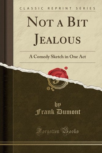 Not a Bit Jealous A Comedy Sketch in One Act (Classic Reprint)