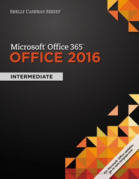 Shelly Cashman Series Microsoft Office 365 & Office 2016: Intermediate