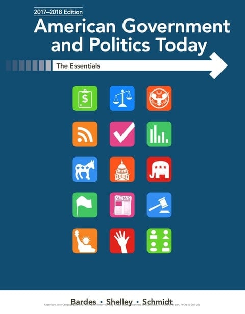 American Government and Politics Today: Essentials 2017-2018 Edition