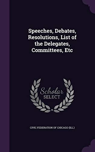 Speeches, Debates, Resolutions, List of the Delegates, Committees, Etc