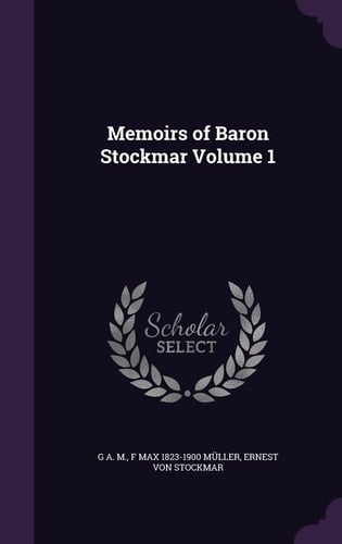 Memoirs of Baron Stockmar Volume 1