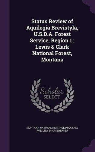 Status Review of Aquilegia Brevistyla, U. S. D. A. Forest Service, Region 1; Lewis and Clark National Forest, Montana