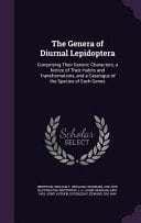 The Genera of Diurnal Lepidoptera Comprising Their Generic Characters, a Notice of Their Habits and Transformations, and a Catalogue of the Species of Each Genus