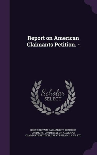 Report on American Claimants Petition. -
