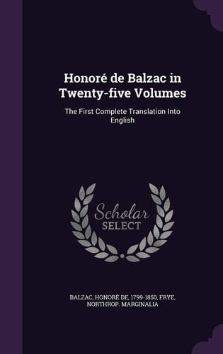 Honore de Balzac in Twenty-Five Volumes The First Complete Translation Into English