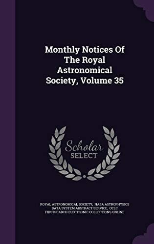 Monthly Notices of the Royal Astronomical Society, Volume 35