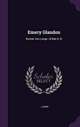Emery Glandon Roman Von Lange. (4 Bde In 2)