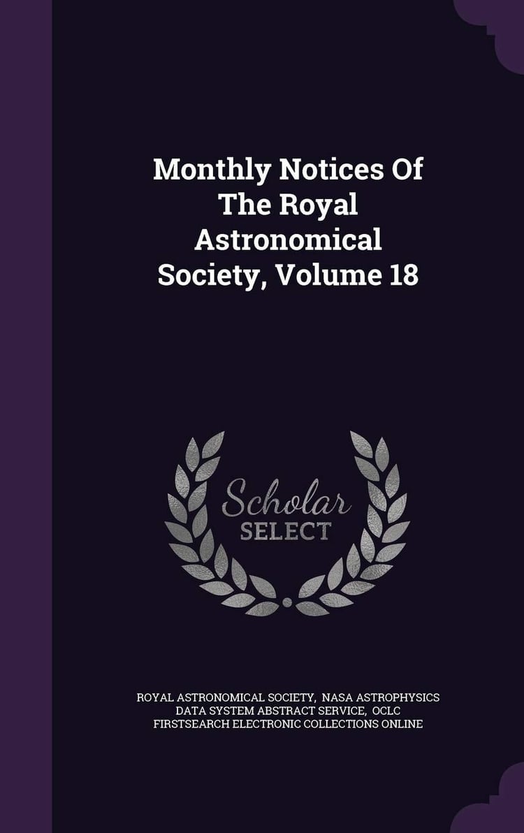 Monthly Notices Of The Royal Astronomical Society, Volume 18