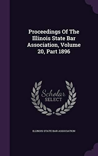 Proceedings of the Illinois State Bar Association, Volume 20, Part 1896