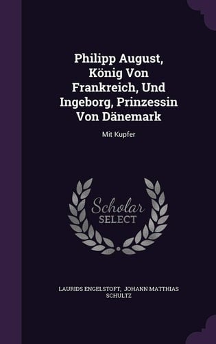 Philipp August, Konig Von Frankreich, Und Ingeborg, Prinzessin Von Danemark Mit Kupfer