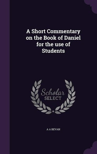 A Short Commentary on the Book of Daniel for the Use of Students