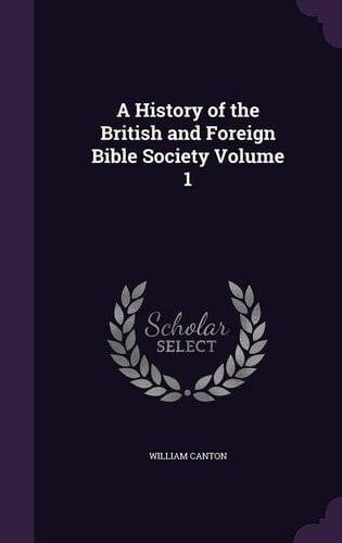A History of the British and Foreign Bible Society Volume 1