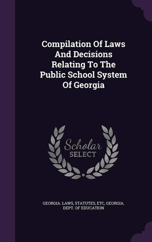 Compilation of Laws and Decisions Relating to the Public School System of Georgia