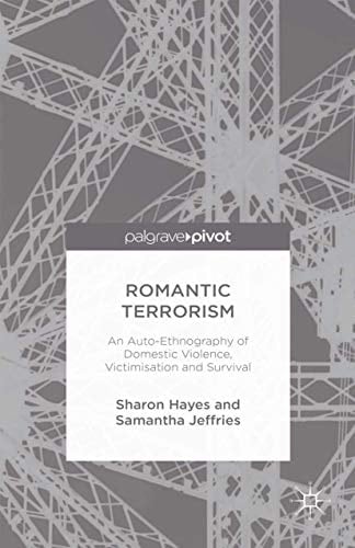 Romantic Terrorism An Auto-Ethnography of Domestic Violence, Victimization and Survival