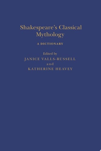 Shakespeare’s Classical Mythology: A Dictionary