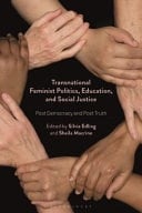 Transnational Feminist Politics, Education, and Social Justice Post Democracy and Post Truth