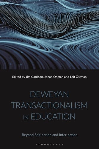 Deweyan Transactionalism in Education Beyond Self-action and Inter-action