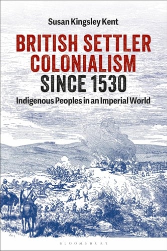 British Settler Colonialism Since 1530 Indigenous Peoples in an Imperial World