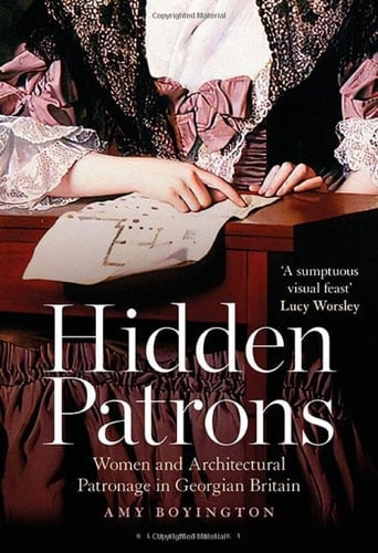 Hidden Patrons Women and Architectural Patronage in Georgian Britain