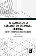 The Management of Consumer Co-operatives in Korea Identity, Participation and Sustainability