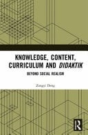 Knowledge, Content, Curriculum and Didaktik Beyond Social Realism