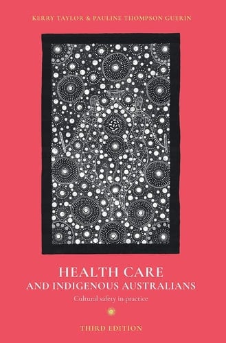 Health Care and Indigenous Australians Cultural Safety in Practice