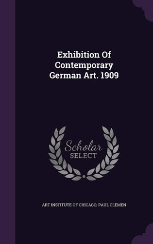 Exhibition Of Contemporary German Art. 1909