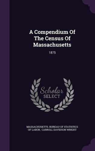 A Compendium Of The Census Of Massachusetts 1875