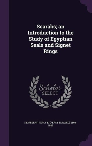 Scarabs; An Introduction to the Study of Egyptian Seals and Signet Rings