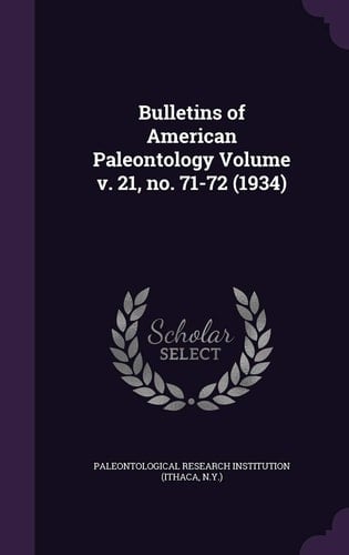 Bulletins of American Paleontology Volume V. 21, No. 71-72 (1934)