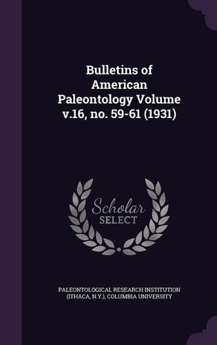 Bulletins of American Paleontology Volume V. 16, No. 59-61 (1931)