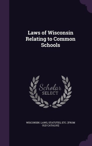Laws of Wisconsin Relating to Common Schools