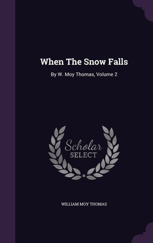 When The Snow Falls By W. Moy Thomas, Volume 2
