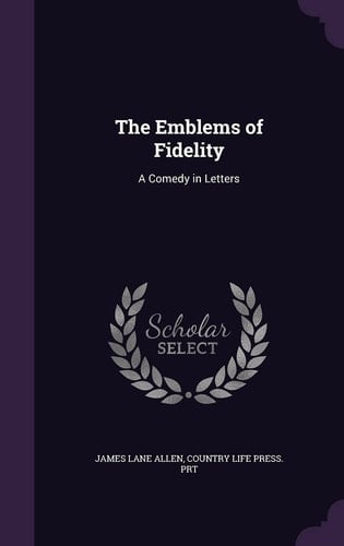The Emblems of Fidelity A Comedy in Letters