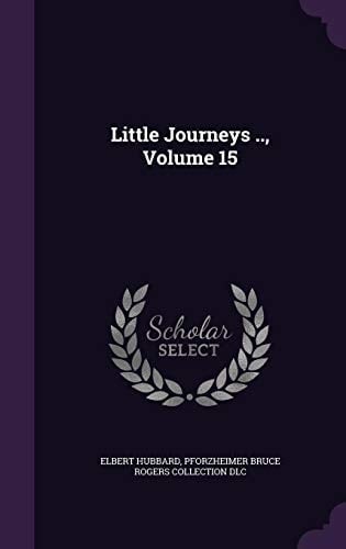 Little Journeys . . , Volume 15