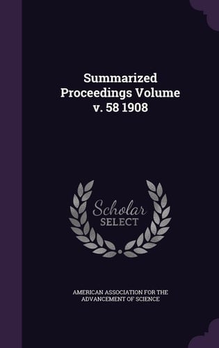 Summarized Proceedings Volume V. 58 1908
