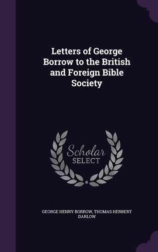 Letters of George Borrow to the British and Foreign Bible Society