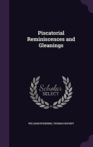 Piscatorial Reminiscences and Gleanings